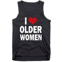 I Love Older Women I Heart Older Women Funny Sarcastic Humor Tank Top