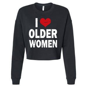 I Love Older Women I Heart Older Women Funny Sarcastic Humor Cropped Pullover Crew