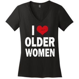 I Love Older Women I Heart Older Women Funny Sarcastic Humor Women's V-Neck T-Shirt