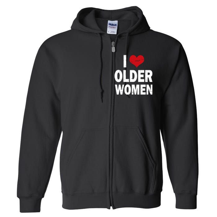 I Love Older Women I Heart Older Women Funny Sarcastic Humor Full Zip Hoodie