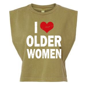 I Love Older Women I Heart Older Women Funny Sarcastic Humor Garment-Dyed Women's Muscle Tee