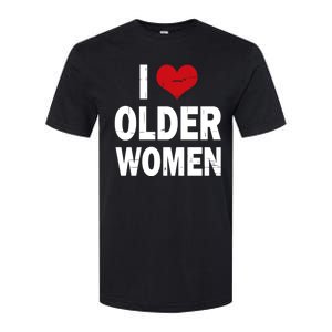 I Love Older Women I Heart Older Women Funny Sarcastic Humor Softstyle CVC T-Shirt