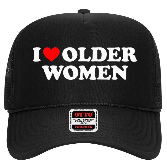 I Love Older Wo funny sayings High Crown Mesh Back Trucker Hat