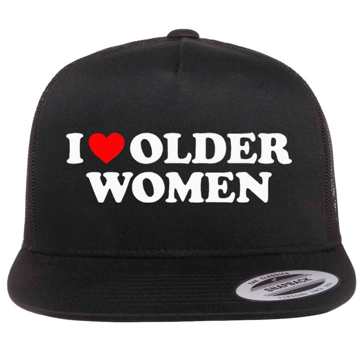 I Love Older Wo funny sayings Flat Bill Trucker Hat