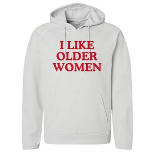 I Like Older Women Heart Hot Moms Performance Fleece Hoodie