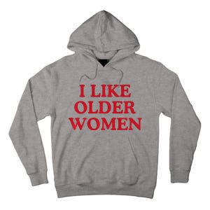 I Like Older Women Heart Hot Moms Tall Hoodie