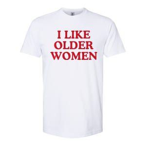 I Like Older Women Heart Hot Moms Softstyle CVC T-Shirt