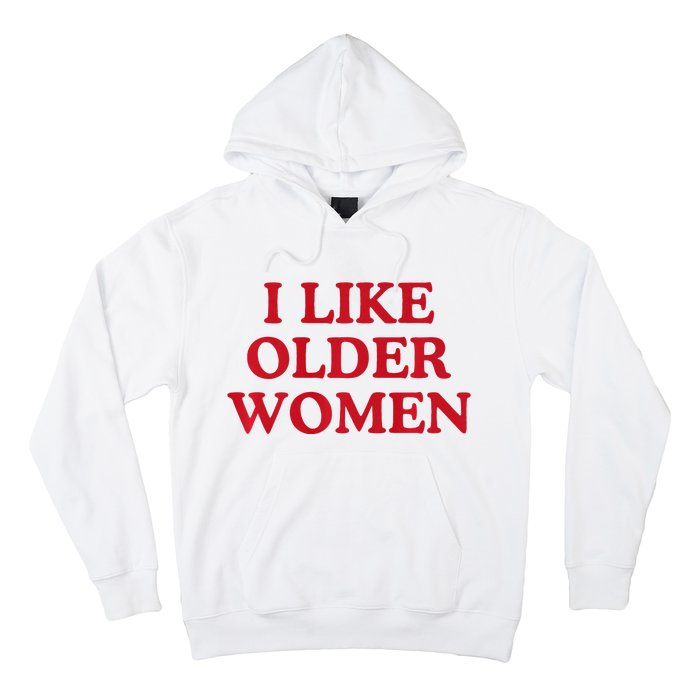 I Like Older Women Heart Hot Moms Hoodie