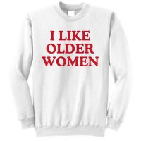 I Like Older Women Heart Hot Moms Sweatshirt