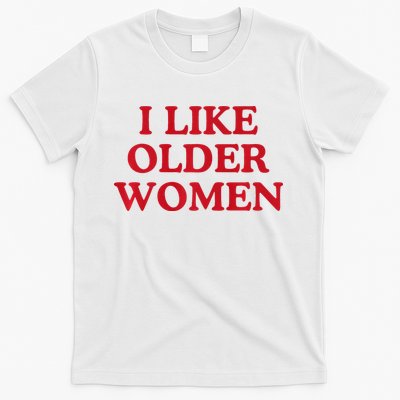 I Like Older Women Heart Hot Moms T-Shirt