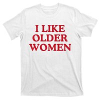 I Like Older Women Heart Hot Moms T-Shirt