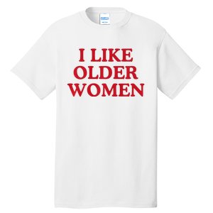 I Like Older Women Heart Hot Moms Tall T-Shirt