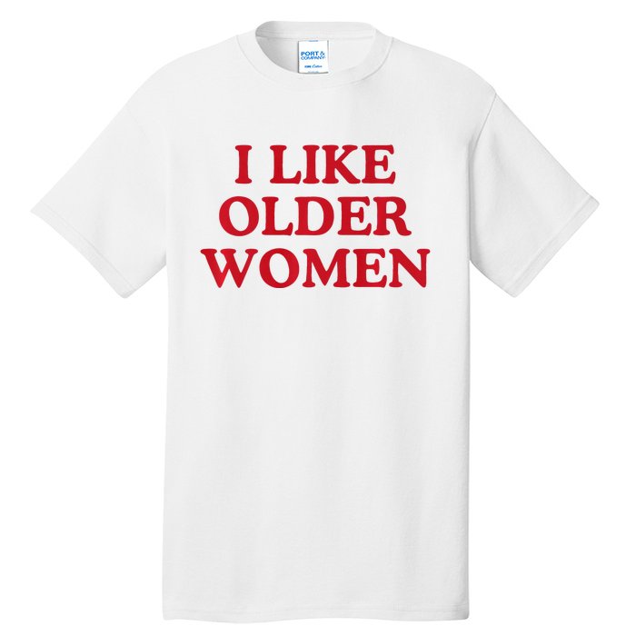 I Like Older Women Heart Hot Moms Tall T-Shirt