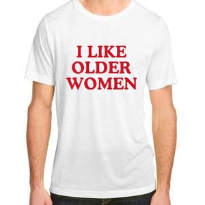 I Like Older Women Heart Hot Moms Adult ChromaSoft Performance T-Shirt