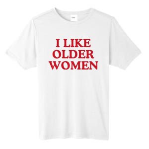 I Like Older Women Heart Hot Moms Tall Fusion ChromaSoft Performance T-Shirt