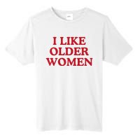 I Like Older Women Heart Hot Moms Tall Fusion ChromaSoft Performance T-Shirt