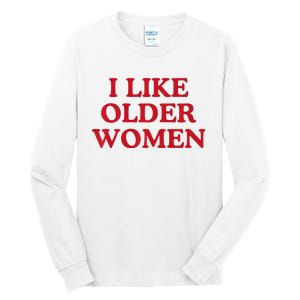 I Like Older Women Heart Hot Moms Tall Long Sleeve T-Shirt