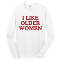 I Like Older Women Heart Hot Moms Tall Long Sleeve T-Shirt