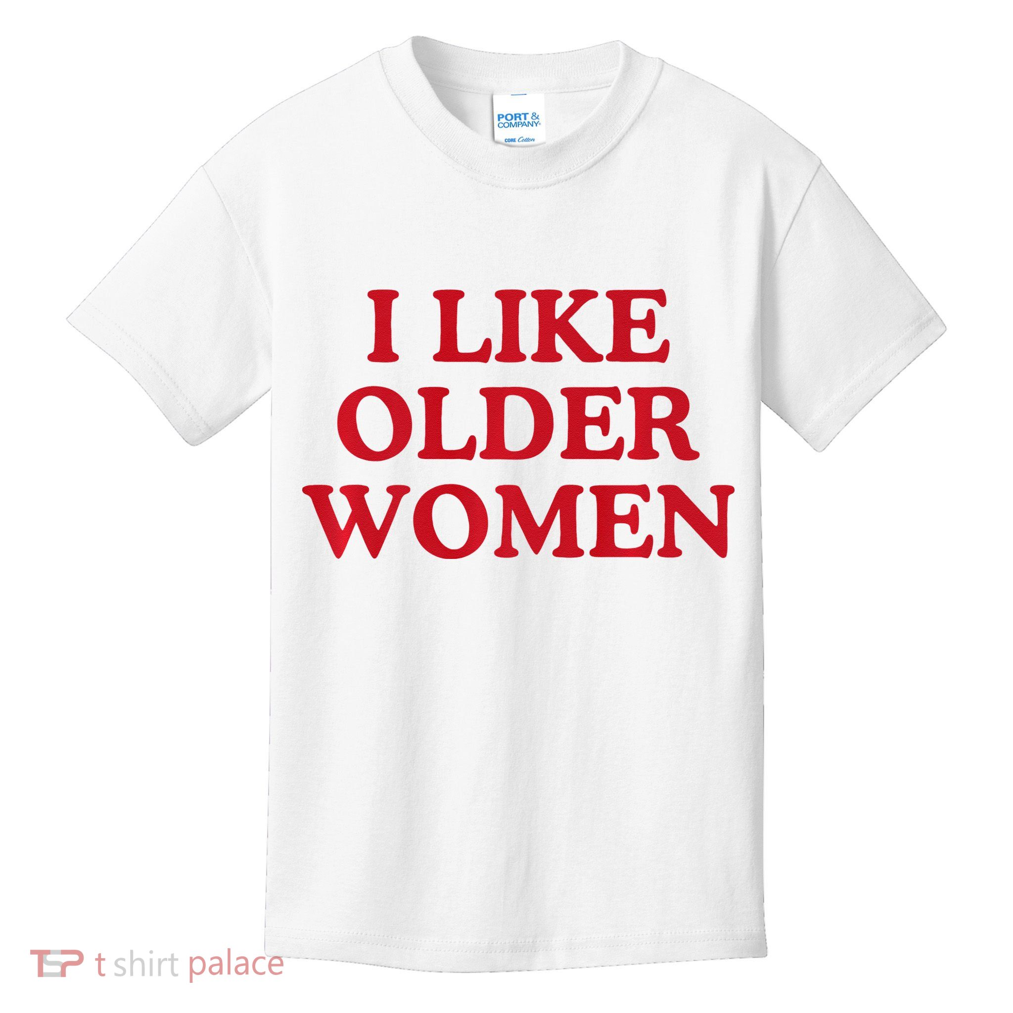 I Like Older Women Heart Hot Moms Kids T-Shirt