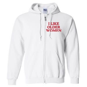 I Like Older Women Heart Hot Moms Full Zip Hoodie