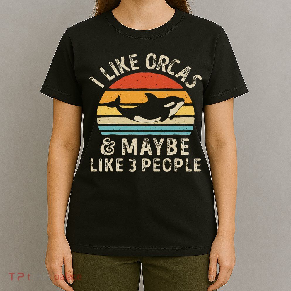I Like Orcas And Maybe 3 People Orca Killer Whale Retro T-Shirt