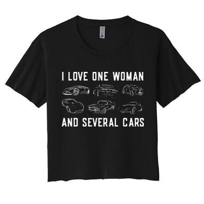 I Love One Woman And Several Cars Funny Car Guy Car Lover Women's Crop Top Tee