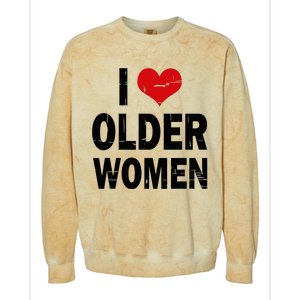 I Love Older Women I Heart Older Women Funny Sarcastic Humor Colorblast Crewneck Sweatshirt