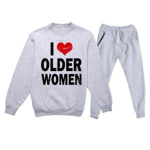 I Love Older Women I Heart Older Women Funny Sarcastic Humor Premium Crewneck Sweatsuit Set