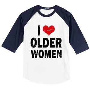 I Love Older Women I Heart Older Women Funny Sarcastic Humor Baseball Sleeve Shirt