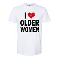 I Love Older Women I Heart Older Women Funny Sarcastic Humor Softstyle CVC T-Shirt