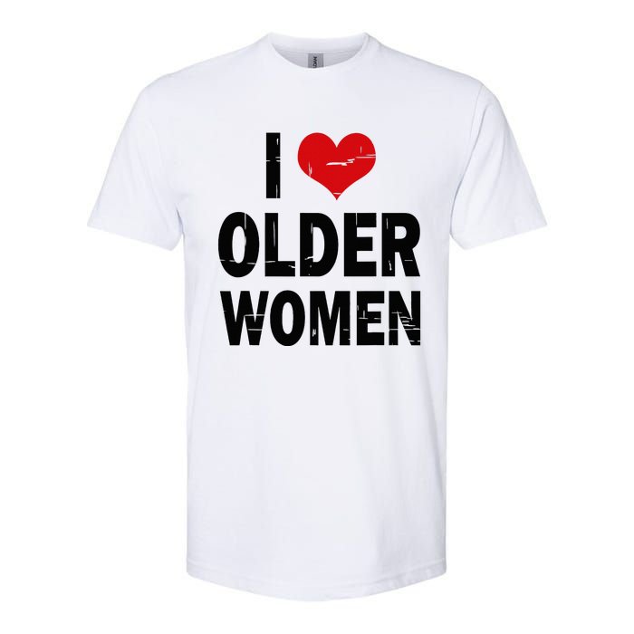 I Love Older Women I Heart Older Women Funny Sarcastic Humor Softstyle CVC T-Shirt