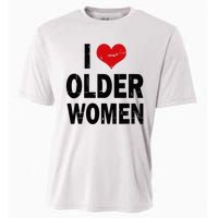 I Love Older Women I Heart Older Women Funny Sarcastic Humor Cooling Performance Crew T-Shirt