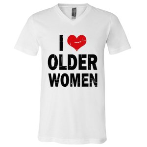 I Love Older Women I Heart Older Women Funny Sarcastic Humor V-Neck T-Shirt