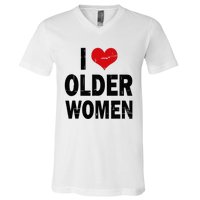 I Love Older Women I Heart Older Women Funny Sarcastic Humor V-Neck T-Shirt