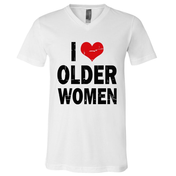 I Love Older Women I Heart Older Women Funny Sarcastic Humor V-Neck T-Shirt