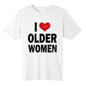 I Love Older Women I Heart Older Women Funny Sarcastic Humor Tall Fusion ChromaSoft Performance T-Shirt