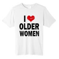 I Love Older Women I Heart Older Women Funny Sarcastic Humor Tall Fusion ChromaSoft Performance T-Shirt