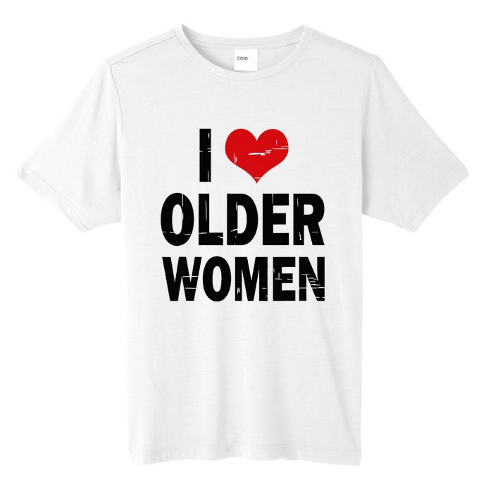 I Love Older Women I Heart Older Women Funny Sarcastic Humor Tall Fusion ChromaSoft Performance T-Shirt