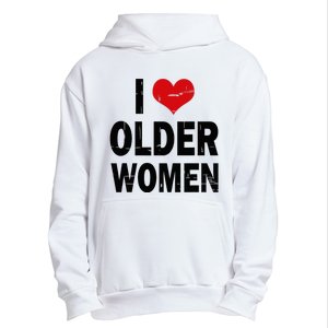 I Love Older Women I Heart Older Women Funny Sarcastic Humor Urban Pullover Hoodie