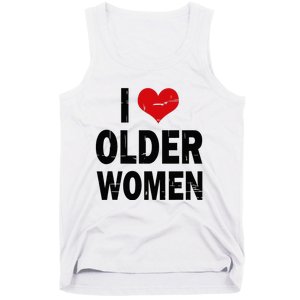 I Love Older Women I Heart Older Women Funny Sarcastic Humor Tank Top