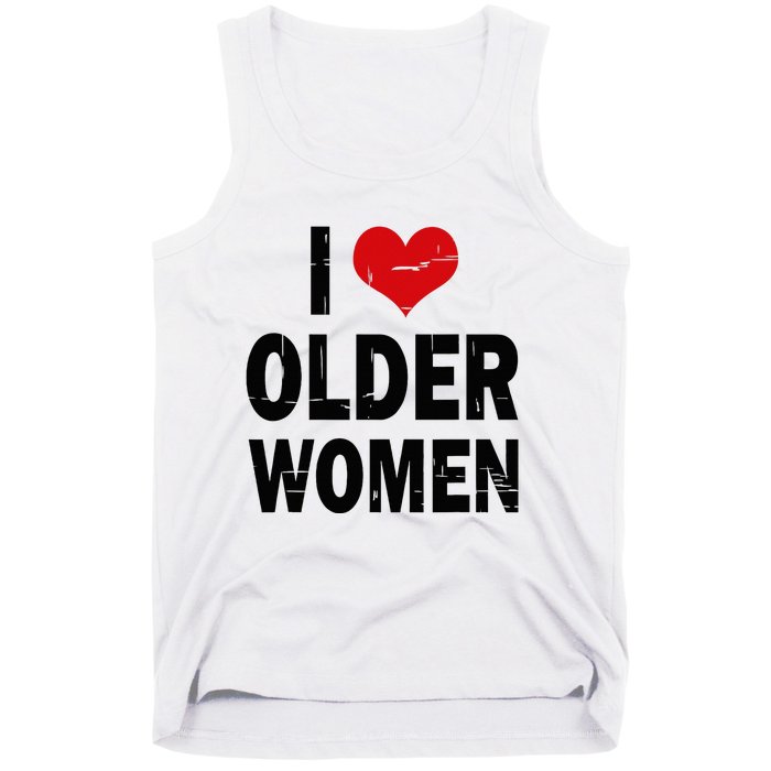 I Love Older Women I Heart Older Women Funny Sarcastic Humor Tank Top