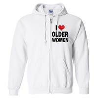 I Love Older Women I Heart Older Women Funny Sarcastic Humor Full Zip Hoodie