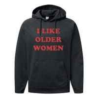 I Like Older Women Performance Fleece Hoodie