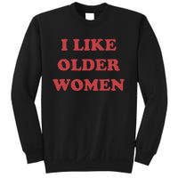 I Like Older Women Sweatshirt