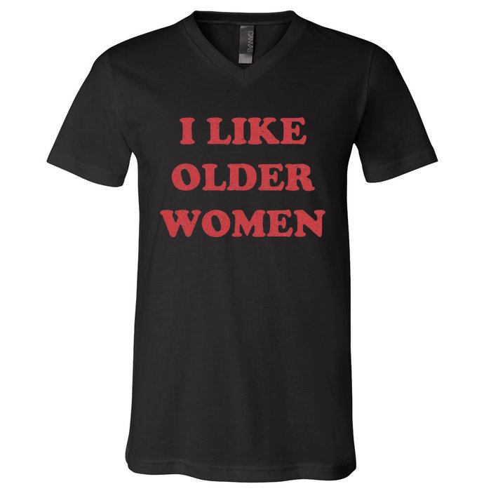 I Like Older Women V-Neck T-Shirt