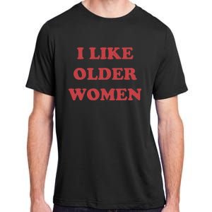 I Like Older Women Adult ChromaSoft Performance T-Shirt