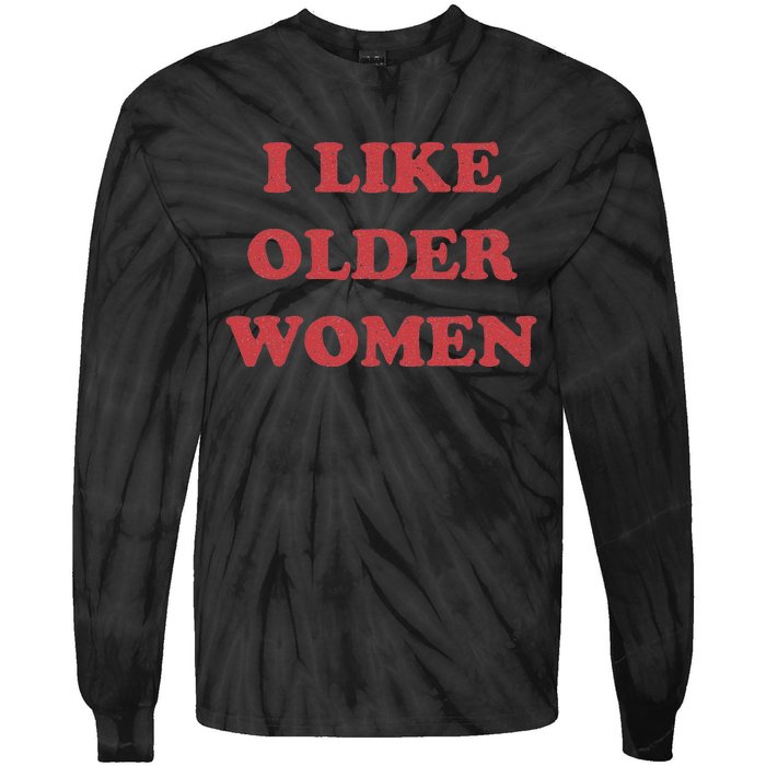 I Like Older Women Tie-Dye Long Sleeve Shirt