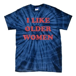 I Like Older Women Apparel Tie-Dye T-Shirt