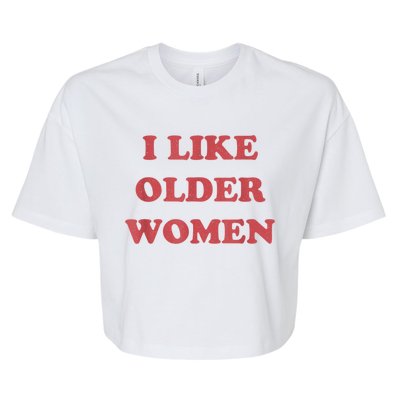 I Like Older Women Apparel Bella+Canvas Jersey Crop Tee