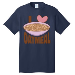 I Love Oatmeal Tall T-Shirt